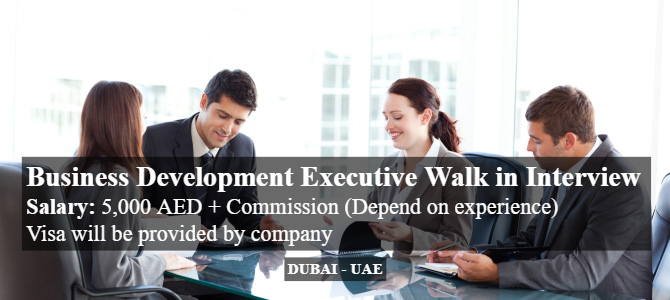 Business Development Executive Walk in Interview in Dubai – UAE