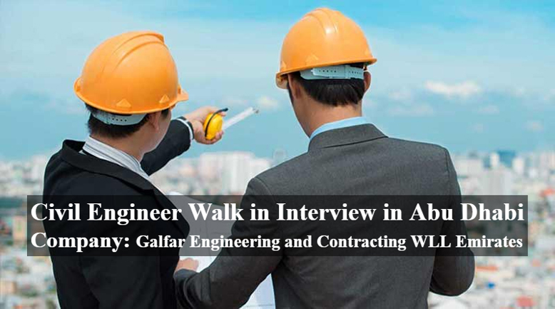 Civil Engineer Walk in Interview in Abu Dhabi