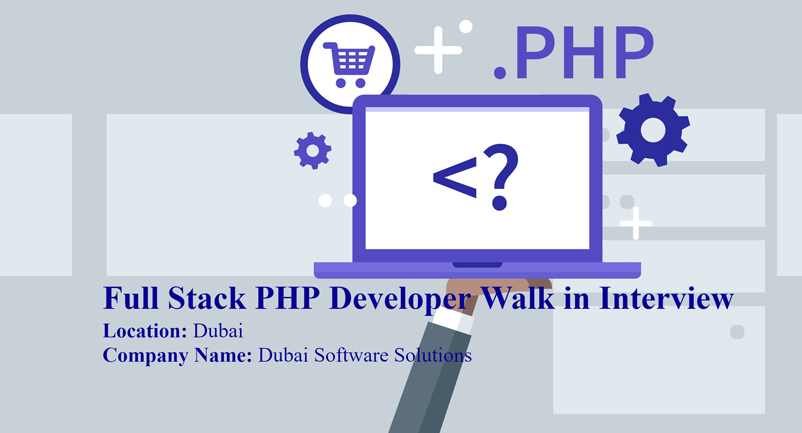 Full Stack PHP Developer Walk in Interview in Dubai