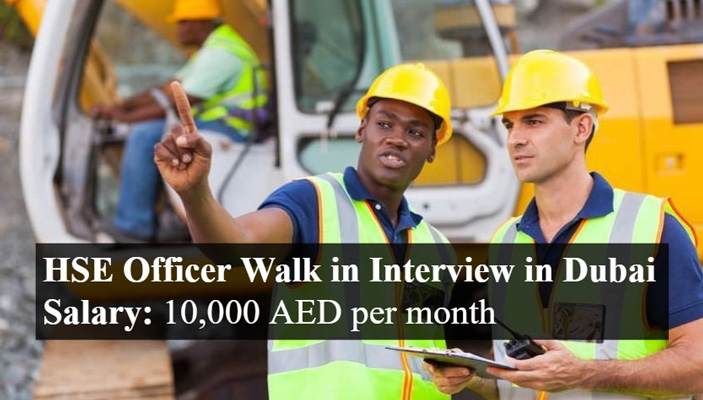 HSE Officer Walk in Interview in Dubai