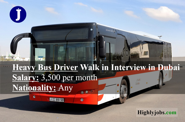 Heavy Bus Driver Walk in Interview in Dubai