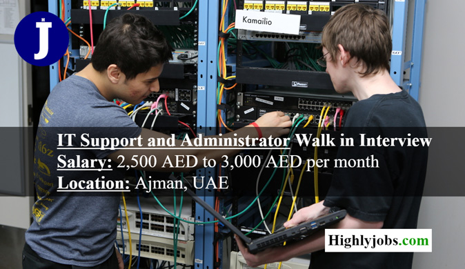 IT Support and Administrator Walk in Interview in Ajman