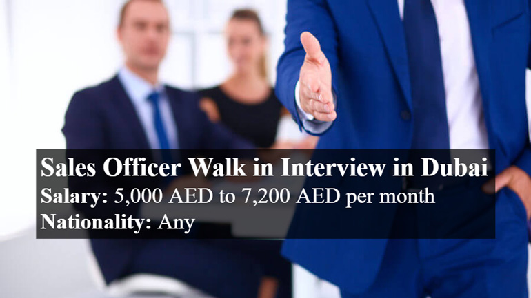 Sales Officer Walk in Interview in Dubai - UAE