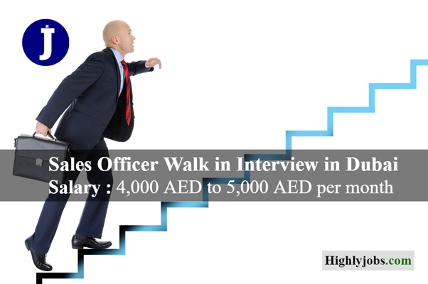 Sales Officer Walk in Interview in Dubai