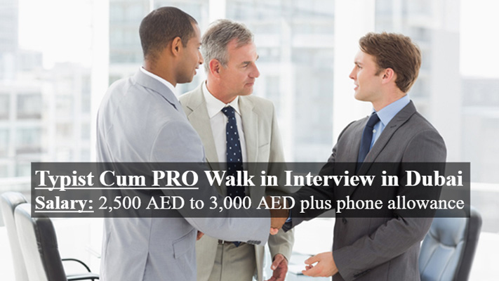 Typist Cum PRO Walk in Interview in Dubai